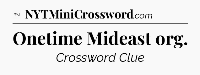 Onetime Mideast org - WSJ Crossword