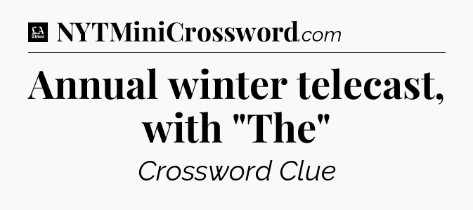Annual winter telecast, with 