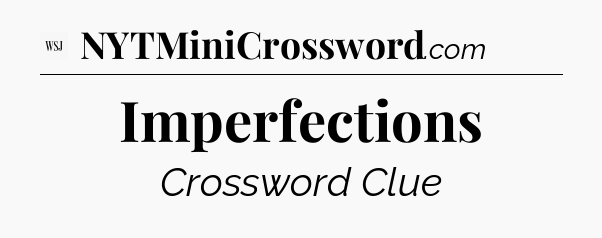 Imperfections - WSJ Crossword
