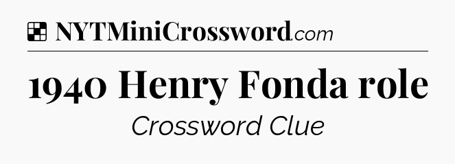 Solution: 1940 Henry Fonda role - NYT Crossword