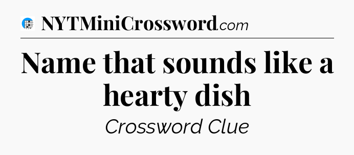 Name that sounds like a hearty dish Crossword Clue