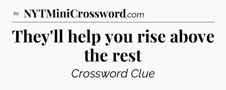 They'll help you rise above the rest - WSJ Crossword