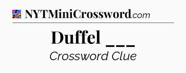 Duffel ___ Crossword Clue