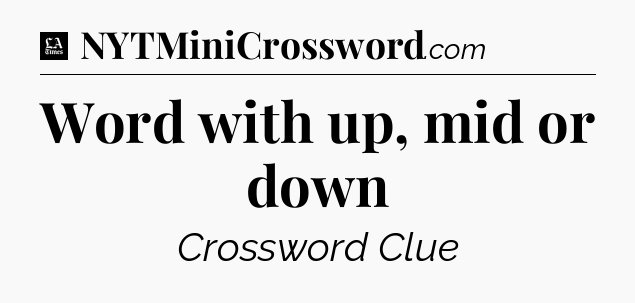 Word with up, mid or down - LA Times Crossword
