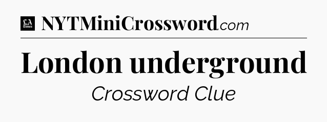 London underground - LA Times Crossword