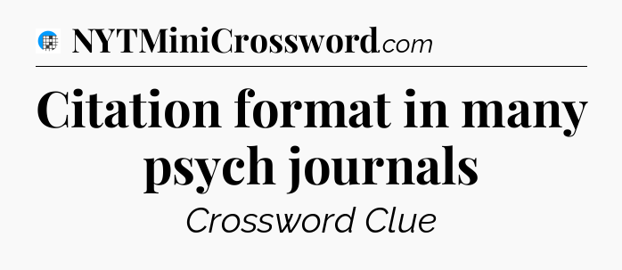 Citation format in many psych journals Crossword Clue