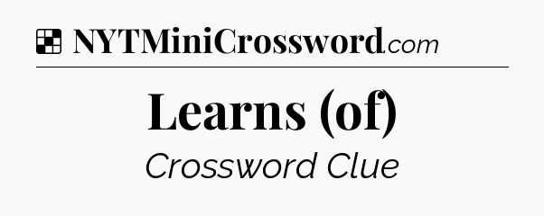 Solution: Learns (of) - NYT Crossword