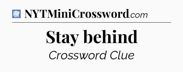 Stay behind Puzzle Page Crossword Clue