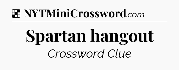 Solution: Spartan hangout - NYT Crossword