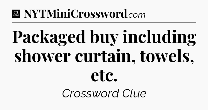 Packaged buy including shower curtain, towels, etc - LA Times Crossword