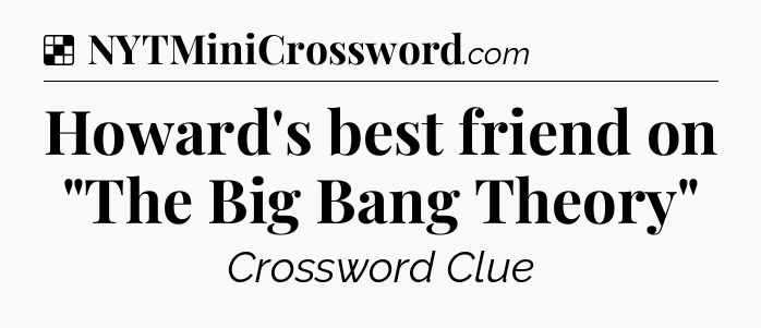 Solution: Howard's best friend on 