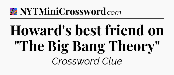 Howard's best friend on 