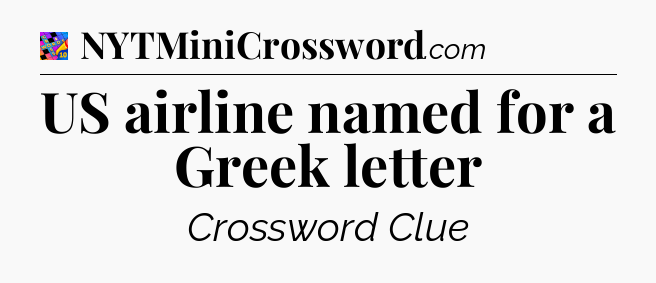 US airline named for a Greek letter Crossword Clue
