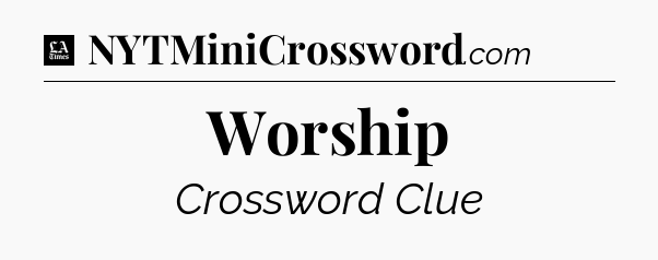Worship - LA Times Crossword