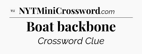 Boat backbone - WSJ Crossword