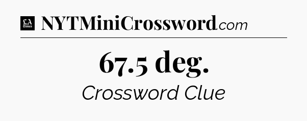 67.5 deg - LA Times Crossword