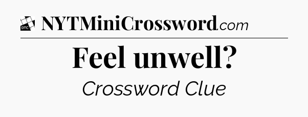 Feel unwell - Daily Themed Classic Crossword