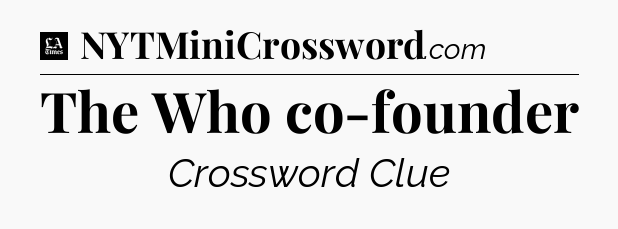 The Who co-founder - LA Times Crossword