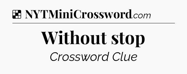 Solution: Without stop - NYT Crossword