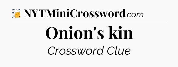 Onion's kin - 7 Little Words