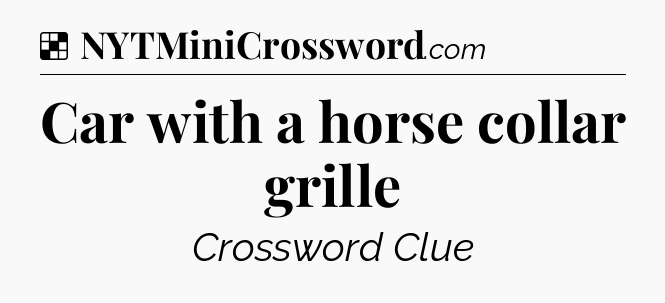 Solution: Car with a horse collar grille - NYT Crossword