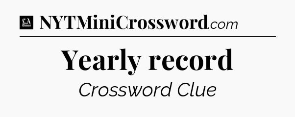 Yearly record - LA Times Crossword