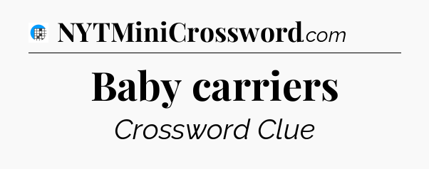 Baby carriers Crossword Clue