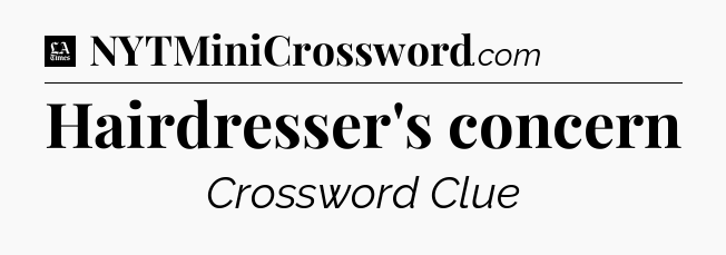 Hairdresser's concern - LA Times Crossword