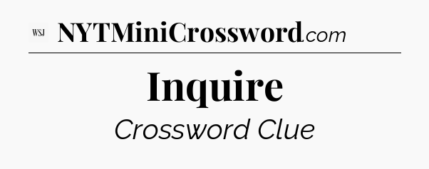 Inquire - WSJ Crossword