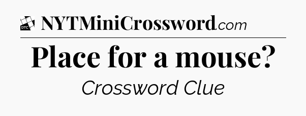 Place for a mouse - Daily Themed Classic Crossword