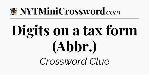 Digits on a tax form (Abbr.) Crossword Clue