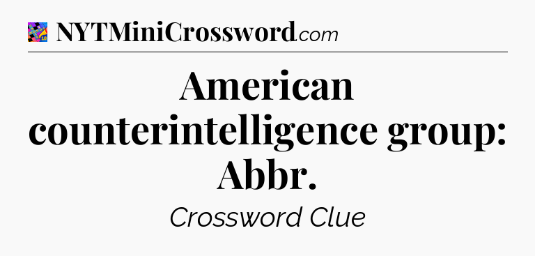 American counterintelligence group: Abbr Crossword Clue