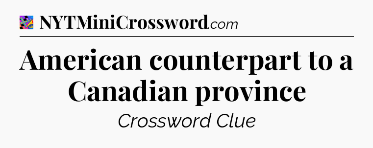 American counterpart to a Canadian province Crossword Clue