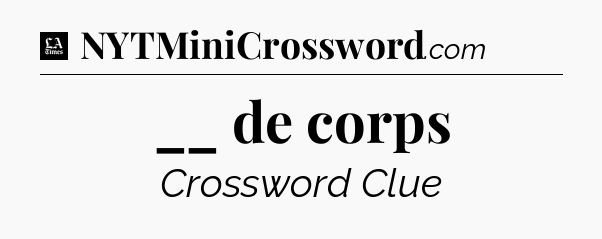 __ de corps - LA Times Crossword