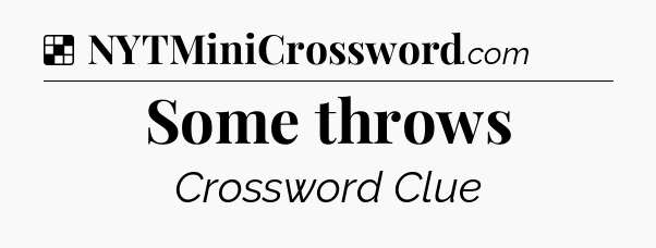Solution: Some throws - NYT Crossword