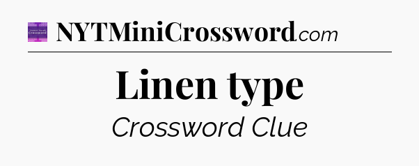 Linen type - Thomas Joseph Crossword