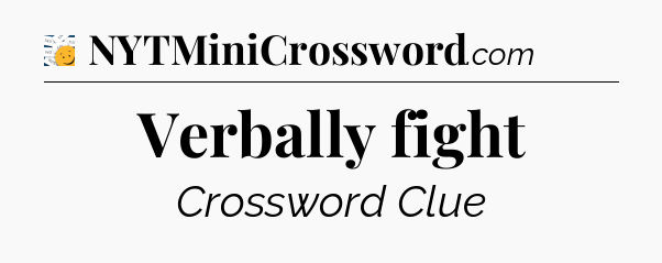 Verbally fight - 7 Little Words