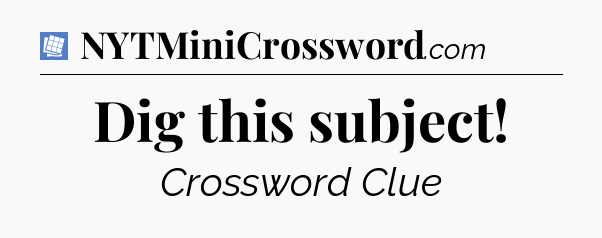 Dig this subject Puzzle Page Crossword Clue