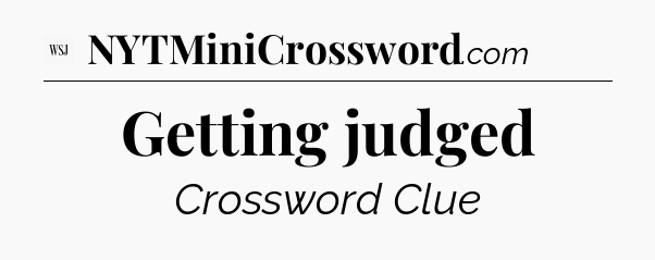 Getting judged - WSJ Crossword