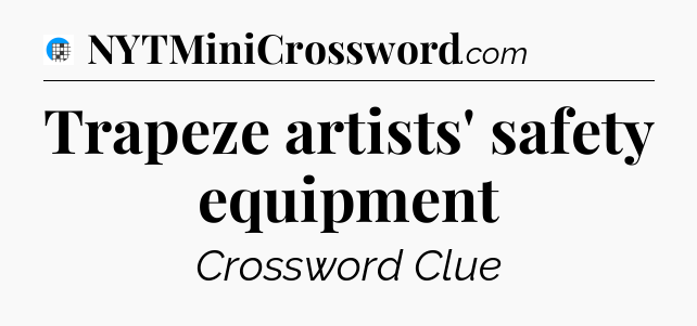 Trapeze artists' safety equipment Crossword Clue