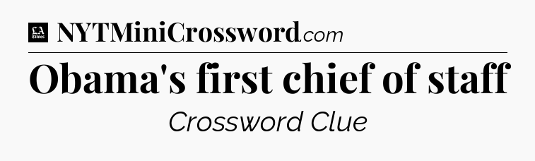 Obama's first chief of staff - LA Times Crossword