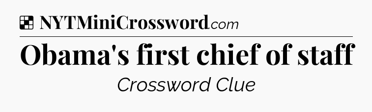 Solution: Obama's first chief of staff - NYT Crossword