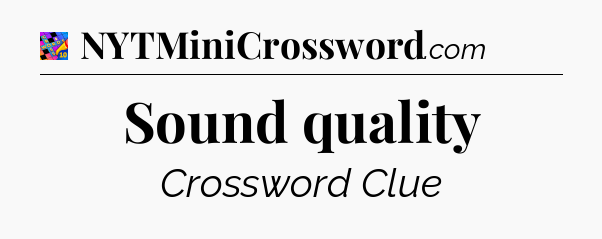 Sound quality Crossword Clue