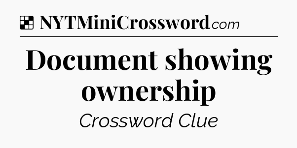 Solution: Document showing ownership - NYT Crossword
