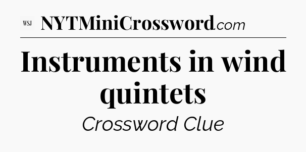 Instruments in wind quintets - WSJ Crossword