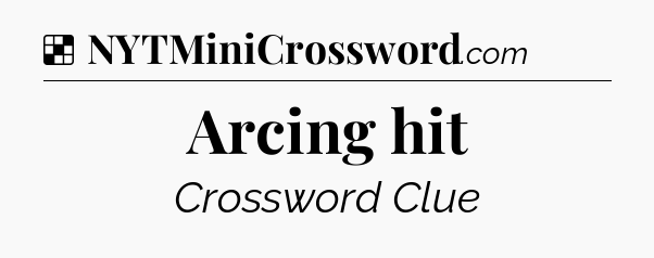 Solution: Arcing hit - NYT Crossword
