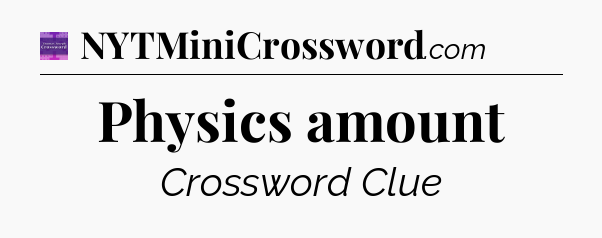 Physics amount - Thomas Joseph Crossword