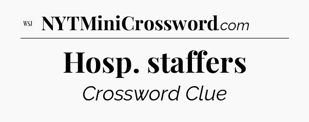 Hosp. staffers - WSJ Crossword