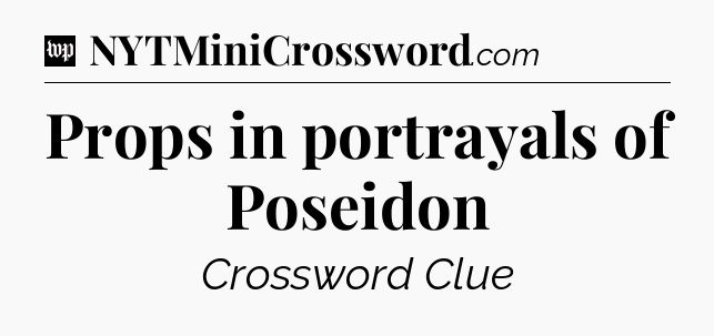 Props in portrayals of Poseidon Crossword Clue