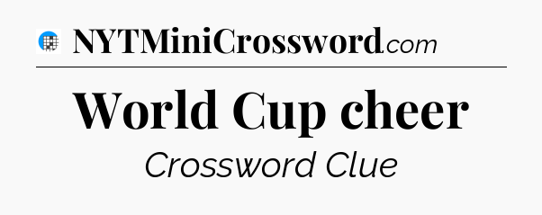 World Cup cheer Crossword Clue